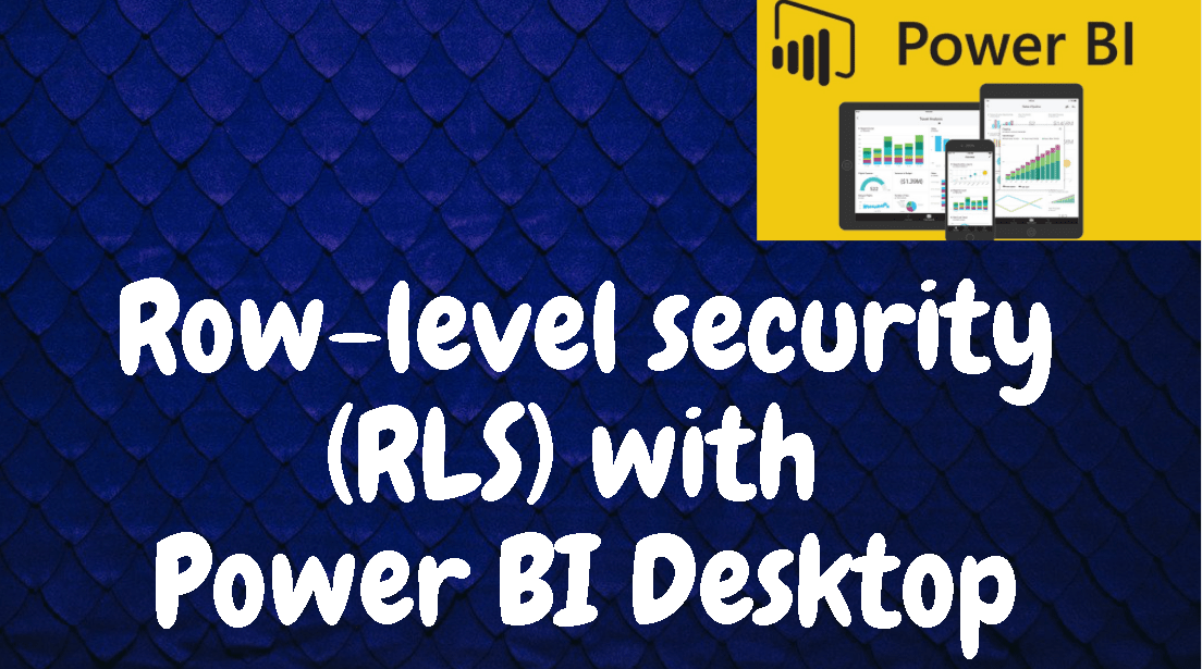 Row-level security (RLS) with Power BI&nbsp;Desktop