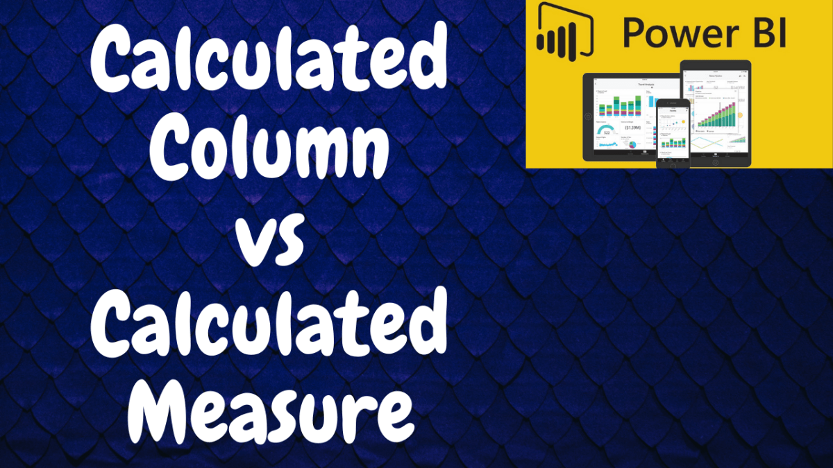 Calculated Column vs Calculated&nbsp;Measure