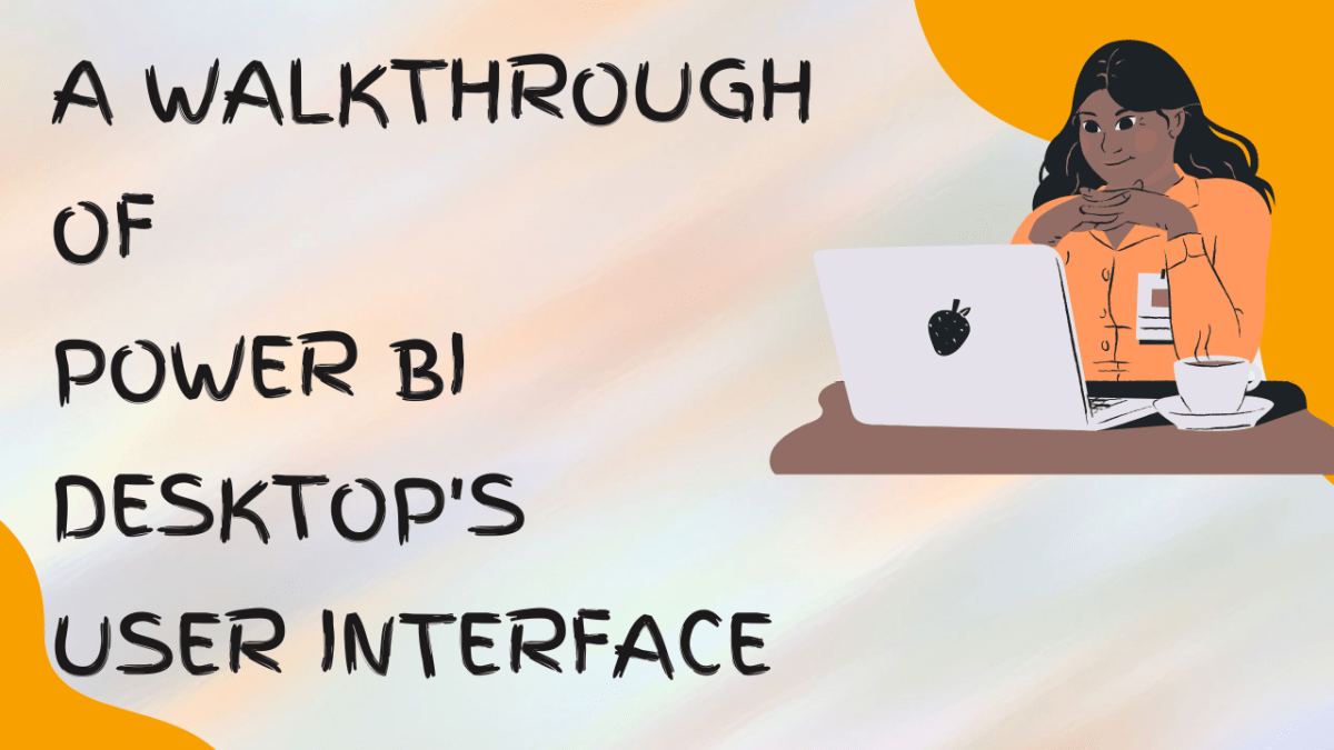 User Interface Unveiled: Secrets to Mastering Power BI Desktop&nbsp;(PL-300)