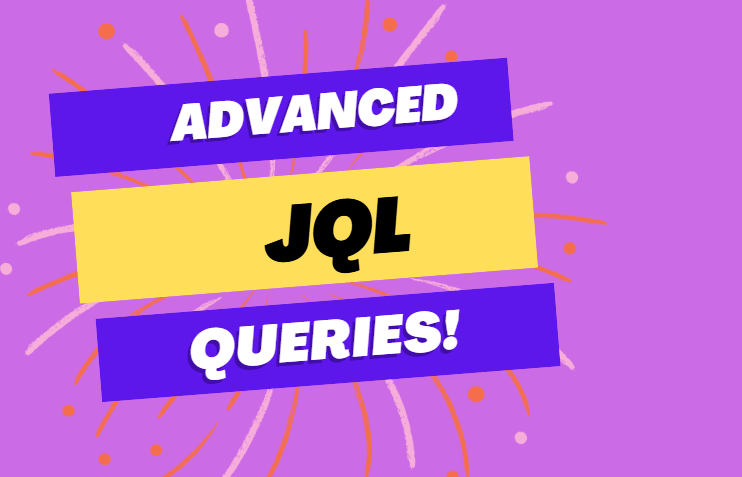 Mastering JQL