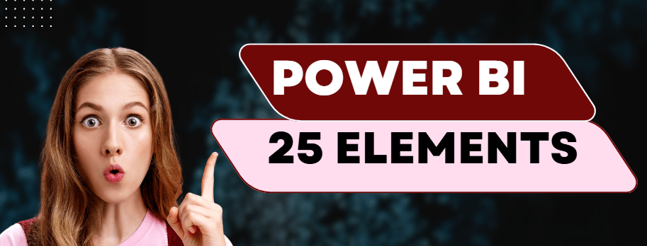 Does your Power BI Dashboard has these 25&nbsp;Elements?