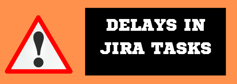 Effective Delay Management for Jira&nbsp;Tasks