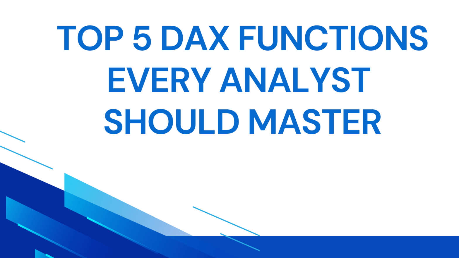 Top 5 DAX Functions Every Analyst Should Master